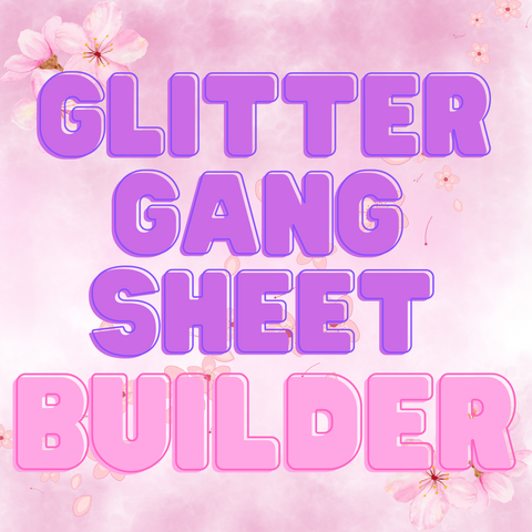 GLITTER DTF Gang Sheet Builder